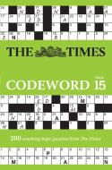 The Times Codeword 15 di The Times Mind Games edito da HarperCollins Publishers