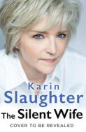 The Silent Wife di Karin Slaughter edito da WILLIAM MORROW