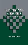 Functional Analysis: An Introduction for Physicists di Nino Boccara edito da ELSEVIER