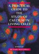 A Practical Guide to the Study of Calcium in Living Cells di American Society for Cell Biology edito da ACADEMIC PR INC