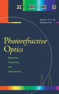 Photorefractive Optics: Materials, Properties, and Applications di Francis T. S. Yu, Shizuhuo Yin edito da ACADEMIC PR INC