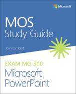 Mos 2019 Study Guide for Microsoft PowerPoint di Joan Lambert edito da MICROSOFT PR