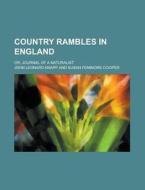 Country Rambles In England; Or, Journal Of A Naturalist di John Leonard Knapp edito da General Books Llc