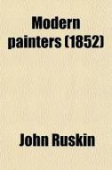Modern Painters (1852) di John Ruskin edito da General Books Llc