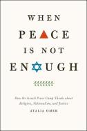 When Peace is Not Enough di Atalia Omer edito da The University of Chicago Press