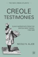 Creole Testimonies di Nicole N. Aljoe edito da Palgrave Macmillan