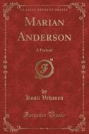 Marian Anderson di Kosti Vehanen edito da Forgotten Books