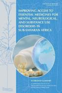 Improving Access to Essential Medicines for Mental, Neurological, and Substance Use Disorders in Sub-Saharan Africa: Wor di Institute of Medicine, Board on Global Health, Board on Health Sciences Policy edito da NATL ACADEMY PR