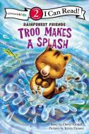 Troo Makes a Splash di Cheryl Crouch edito da ZONDERVAN