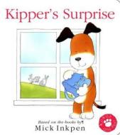 Kipper's Surprise Touch-and-feel Book di Mick Inkpen edito da Hachette Children's Group