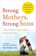 Strong Mothers, Strong Sons di Meg Meeker M.D. edito da Random House USA Inc