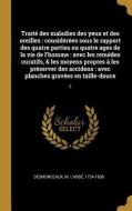 Traité Des Maladies Des Yeux Et Des Oreilles: Considérées Sous Le Rapport Des Quatre Parties Ou Quatre Ages de la Vie de di M. L'Abbe Desmonceaux edito da WENTWORTH PR