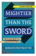 Mightier than the Sword di Rodger Streitmatter edito da Taylor & Francis Ltd