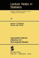 Asymptotic Optimal Inference for Non-ergodic Models di I. V. Basawa, D. J. Scott edito da Springer New York