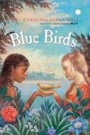 Blue Birds di Caroline Starr Rose edito da G.P. Putnam's Sons Books for Young Readers