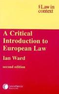 A Critical Introduction to European Law di Ian Ward edito da Cambridge University Press