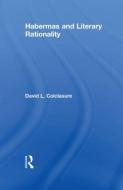 Habermas and Literary Rationality di David L. Colclasure edito da Routledge