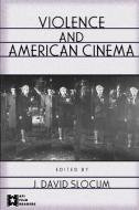 Violence and American Cinema di J. David Slocum edito da Routledge