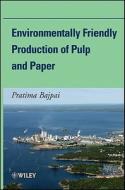 Environmentally Friendly Production of Pulp and Paper di Pratima Bajpai edito da Wiley-Blackwell