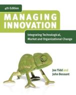 Integrating Technological, Market And Organizational Change di Joe Tidd, John Bessant edito da John Wiley And Sons Ltd