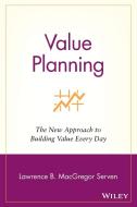 Value Planning di Lawrence B. MacGregor Serven edito da John Wiley & Sons