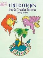 Unicorns Iron-On Transfer Patterns di Christy Shaffer edito da Dover Publications Inc.