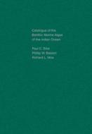 Catalogue of Benthic Marine Algae of the Indian Ocean di Paul C. Silva edito da University of California Press