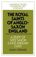 The Royal Saints of Anglo-Saxon England di Susan J. Ridyard edito da Cambridge University Press