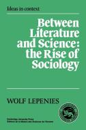 Between Literature and Science di Wolf Lepenies edito da Cambridge University Press