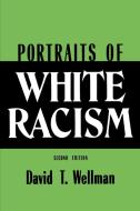 Portraits of White Racism di David T. Wellman edito da Cambridge University Press