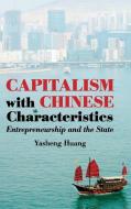 Capitalism with Chinese Characteristics di Yasheng Huang edito da Cambridge University Press
