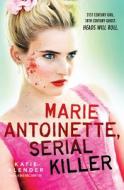 Marie Antoinette, Serial Killer di Katie Alender edito da SCHOLASTIC