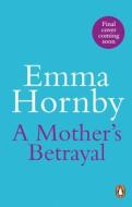 A Mother's Betrayal di Emma Hornby edito da Transworld Publishers Ltd