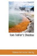 Tom Telfer's Shadow di Robina Forrester Hardy edito da Bibliolife