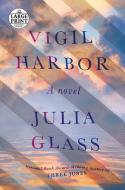 Vigil Harbor di Julia Glass edito da RANDOM HOUSE LARGE PRINT