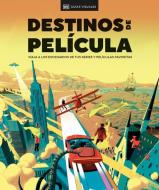 Destinos de Película (the Screen Traveler's Guide) di Dk edito da DK Publishing (Dorling Kindersley)