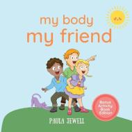 My Body, My Friend di Jewell edito da Sunshine Hill Publishing