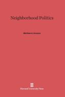 Neighborhood Politics di Matthew A. Crenson edito da Harvard University Press