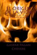 El Origen de La Vida: Fisica Cuantica y Espectroscopia di MR Gaspar Pagan edito da Gaspar (Edwin) Pagan Chevere