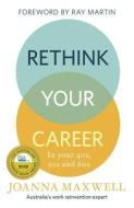 Rethink Your Career: In Your 40s, 50s and 60s di Joanna Maxwell edito da HARPERCOLLINS 360