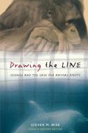 Drawing the Line: Science and the Case for Animal Rights di Steven Wise edito da BASIC BOOKS