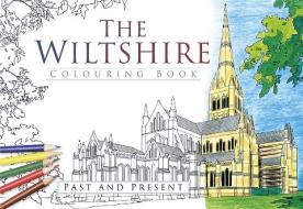 The Wiltshire Colouring Book: Past and Present di The History Press edito da The History Press Ltd