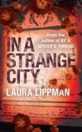 In A Strange City di Laura Lippman edito da Orion Publishing Co