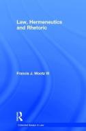 Law, Hermeneutics and Rhetoric di Francis J. Mootz Iii edito da Routledge