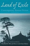 Land of Exile: Contemporary Korean Fiction di Marshall R. Pihl, Bruce Fulton, Ju-Chan Fulton, Kwon Youngmin edito da Taylor & Francis Ltd