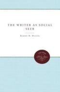 The Writer as Social Seer di Robert N. Wilson edito da University of N. Carolina Press