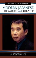 Historical Dictionary of Modern Japanese Literature and Theater di J. Scott Miller edito da Scarecrow Press, Inc.