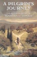 A Pilgrim's Journey: The Autobiography of St. Ignatius of Loyola di Ignatius edito da Ignatius Press