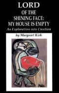 Lord of the Shining Face: My House Is Empty di Margaret Kirk edito da Artemis Books