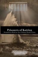 Prisoners of Katrina: Stranded at Work in New Orleans Parish Prison di Gavin Scott Johnson edito da FORUM PR